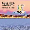 Agua Loca - Vamos al Mar